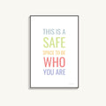This is A Safe Space to be Who You Are Poster